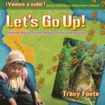 Let's Go Up! Climbing Machu Picchu, Huayna Picchu and Putucusi